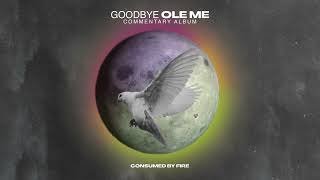 Consumed By Fire - Goodbye Ole Me (Commentary Album) (Visualizer)