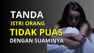 TANDA ISTRI ORANG YANG TIDAK PUAS DENGAN SUAMINYA TERBUKA PELUANG SELINGKUH