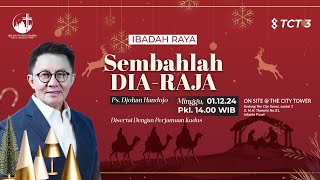 Sembahlah Dia—Raja | Ps. Djohan Handojo | 1 Desember 2024 (Perjamuan Kudus)