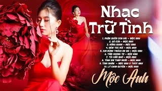 TOP 10 Bài Hát Được Nghe Nhiều Nhất Từ Trước Tới Nay Của MỘC ANH - Phận Buồn Con Gái, Gõ Cửa