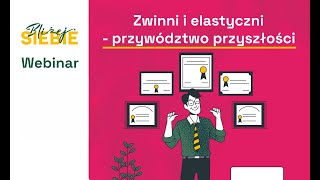 WEBINAR: Zwinni i elastyczni – przywództwo przyszłości