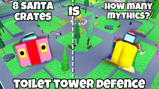 8 Santa Crates = How Many Mythics?! | Toilet Tower Defense