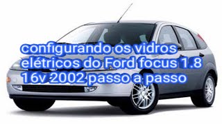 configurando os vidros elétricos do (Ford focus 1.8 16v 2002) apos  reset no módulo parte 10