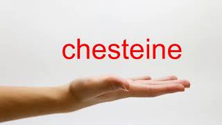 How to Pronounce chesteine - American English