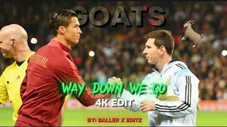 Ronaldo X Messi | Way Down We Go | 4K Edit