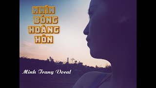 Nhìn bóng hoàng hôn_ Minh Trang Vocal