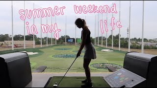 summer weekend in my life: topgolf date, test driving cars, vlog