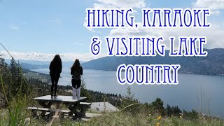 Hiking, Karaoke & Visiting Lake Country