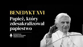 Benedykt XVI. Papież, który zdesakralizował papiestwo. | Podcasty Więzi | Z. Nosowski, S. Duda