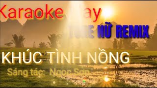 Karaoke KHÚC TÌNH NỒNG Tone Nữ