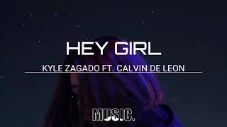 KYLE ZAGADO- HEY GIRL ( FEAT. CALVIN DE LEON ) MIX IDOL MUSIC