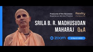 Srila B. R. Madhusudan Maharaj: ZOOM QnA | Treasures of the Devotees series 4 March 2023 (full rec)