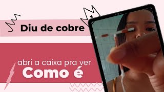 COMO É O DIU DE COBRE? ABRI A CAIXA PRA TE MOSTRAR