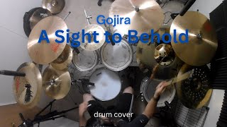 Gojira - A Sight to Behold - Drum Cover