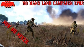 NOW OR NEVER - NO MANS LAND Campaign EP 02 - REALISTIC ARMA 3 STORY CAMPAIGN SHOWCASE