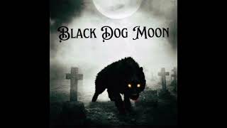 Black Dog Moon - Black Dog Moon [Full Album] 2024