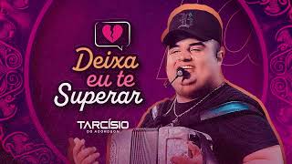 DEIXA EU TE SUPERAR - TARCÍSIO DO ACORDEON