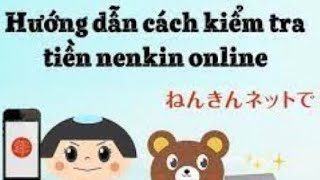 Nenkin Kiểm Tra online .Kiểm tra số tiền đóng nenkin online dễ nhất