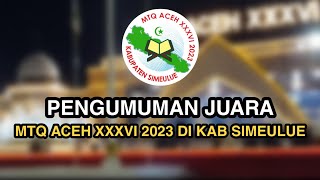 PENGUMUMAN "JUARA" - MTQ ACEH XXXVI 2023 DI KAB SIMEULUE