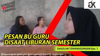 DAGELAN TEMANGGUNGAN Eps. 7 - Pesan Bu Guru Disaat Liburan Semester - GONDANG KRIBO CHANNEL