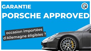 Porsche Approved : une Porsche d'occasion importée d'Allemagne peut-elle en bénéficier ?