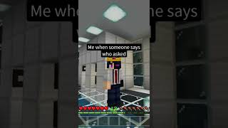 me when someone says who asked #foryou #frp #viral #minecraft #memes #minecraftmemes #shortsviral