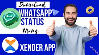 How to download whatsapp status image and videos using XENDER App.