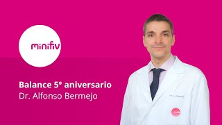 MINIFIV – Balance 5º aniversario Dr. Alfonso Bermejo