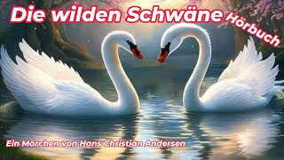 Die wilden Schwäne - Märchen Klassiker für Erwachsene von Hans Christian Andersen - Hörbuch