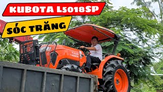 KUBOTA L5018SP NỘI ĐỊA THÁI LAN , HOẠT ĐỘNG 172H BÀN GIAO VỀ SÓC TRĂNG