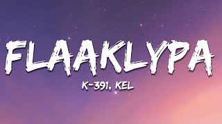 K-391 - FLAAKLYPA (Lyrics) ft. KEL