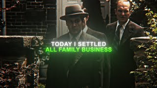 "Today i settled all family business". | The Godfather