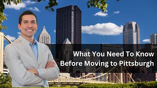 Living in Pittsburgh: What You NEED to Know | Mauricio's Guide