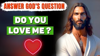 God's Question to Humanity: Do You Love Me? If yes, Don't skip this | God Message for You Today