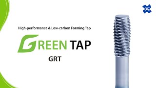 GREEN TAP (GRT) - High-performance & Low-carbon Forming Tap