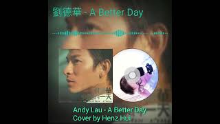 A Better Day - Andy Lau (Cover by Henz Xu)