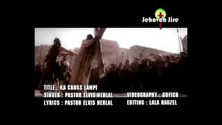 Ka Cross Lampi, Pastor Elvish Nehlal,Kuki Gospel song.