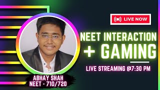 Live Now! NEET Interaction + Gaming with Abhay Shah | Live Streaming @7:30 PM ┃ NEET UG - 710/720