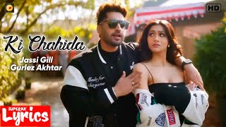 Ki Chahida (Lyrics) | Jassi Gill, Gurlez Akhtar, Raj Shoker | New Punjabi Song | SuperNkLyrics |