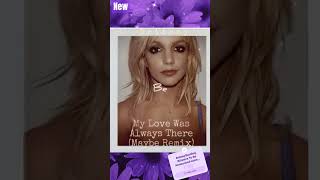 ai Britney Spears - My Love Was Always There (Maybe Remix)