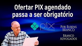 Oferta de PIX agendado passou a ser obrigatória