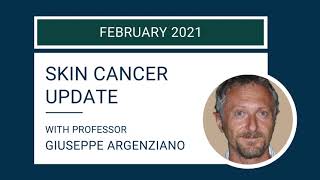 Skin Cancer Update with Professor Giuseppe Argenziano | February 2021