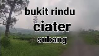 BUKIT  RINDU CIATER  SUBANG !! wisata@edi surowo 6064@