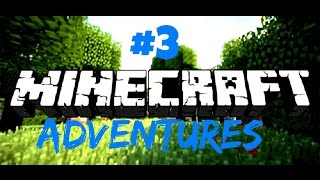 Minecraft  Adventures #3