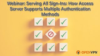 Webinar: Serving All Sign-Ins: How Access Server Supports Multiple Authentication Methods