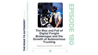 The Rise and Fall of Digital Freight Brokerages and the Growth of Autonomous Trucking