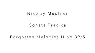 Nikolay Medtner Sonata Tragica op.39/5