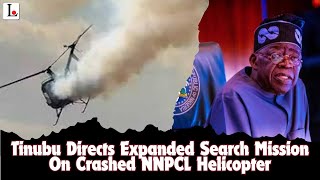 Tinubu Directs Expanded Search Mission On Crashed NNPCL Helicopter