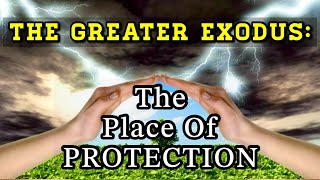 The Greater Exodus: The Place Of Protection