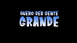 Quero Ser Gente Grande  (Curta Metragem / 2020)